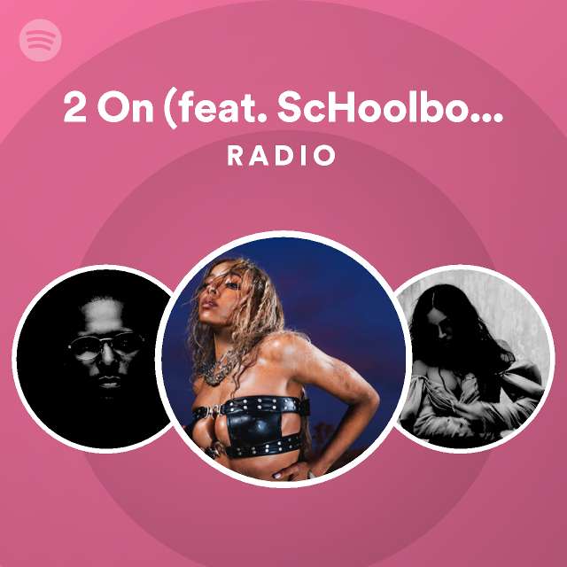 2-on-feat-schoolboy-q-radio-playlist-by-spotify-spotify