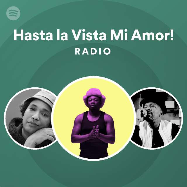 Hasta La Vista Mi Amor Radio Playlist By Spotify Spotify