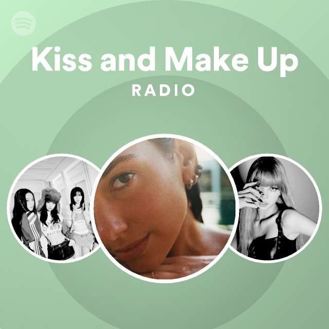 Kiss and Make Up Radio playlist by Spotify Spotify