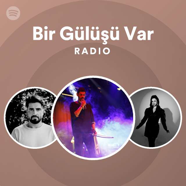 Bir Gülüşü Var Radio Playlist By Spotify Spotify