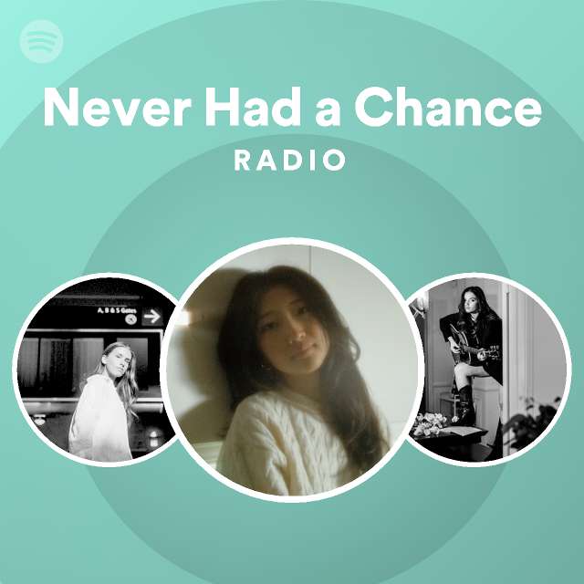 never-had-a-chance-radio-spotify-playlist