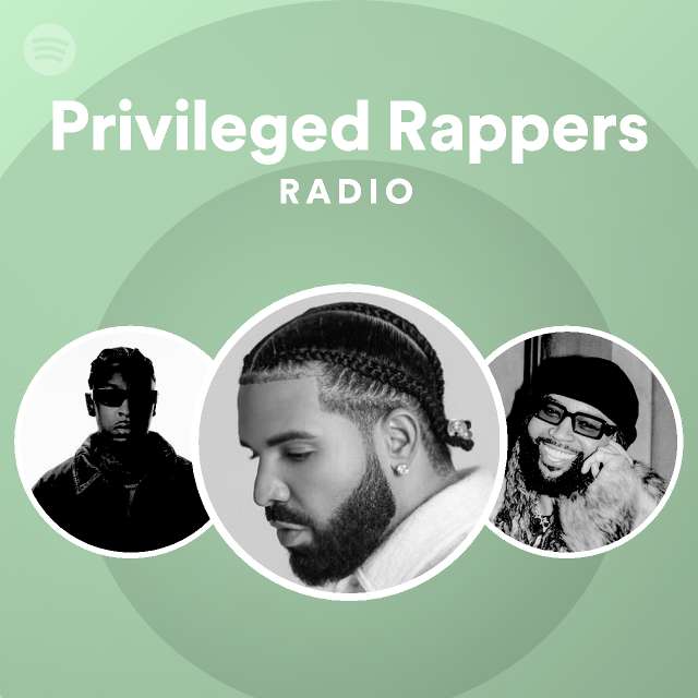 Privileged Rappers Radio - playlist by Spotify | Spotify