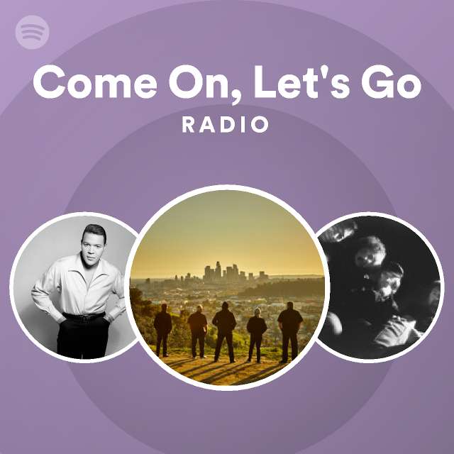 Come On, Let's Go Radio - playlist by Spotify | Spotify