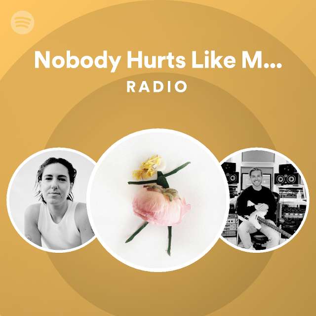 Nobody Hurts Like Me for You Radio - playlist by Spotify | Spotify