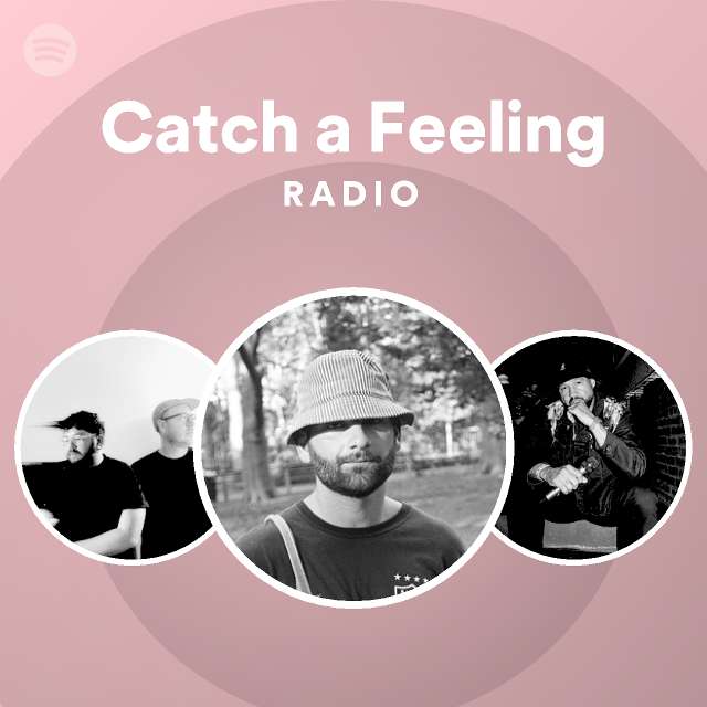 Catch a Feeling Radio playlist by Spotify Spotify