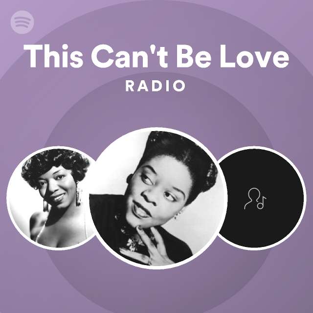 This Can't Be Love Radio - playlist by Spotify | Spotify