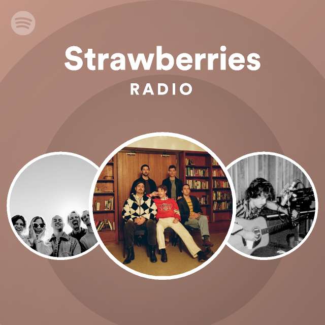 Strawberries Radio playlist by Spotify Spotify