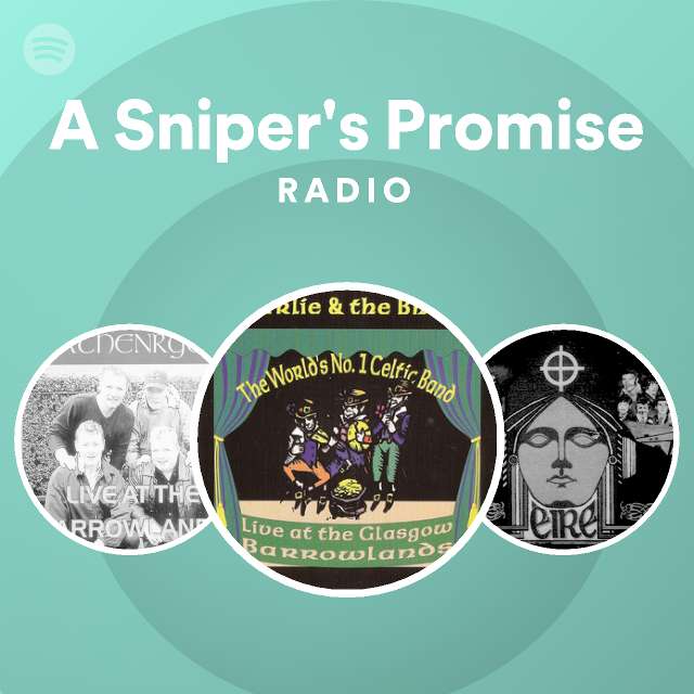 A Sniper's Promise Radio playlist by Spotify Spotify