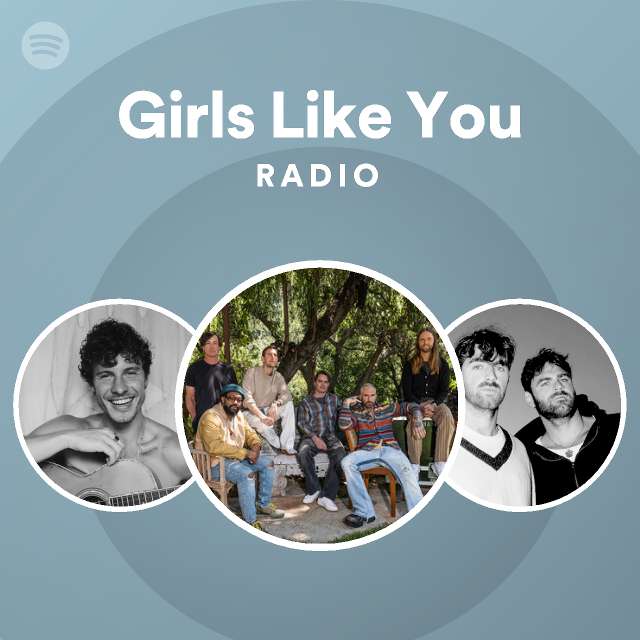Girls Like You Radio - playlist by Spotify | Spotify