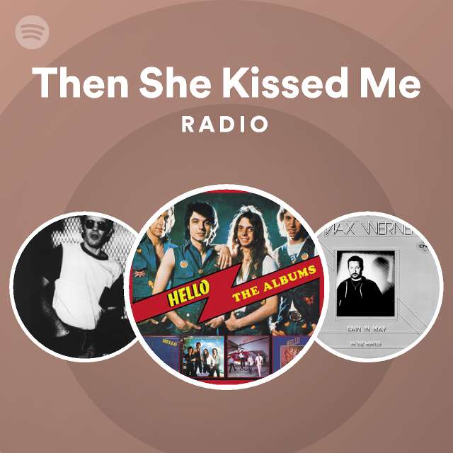 Then She Kissed Me Radio Playlist By Spotify Spotify 