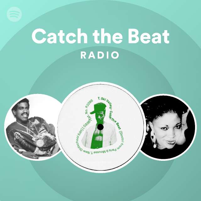 Catch The Beat Radio Playlist By Spotify Spotify