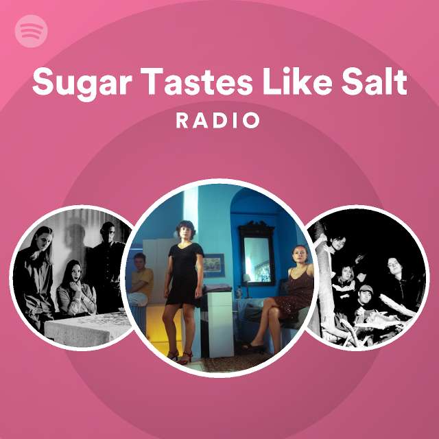 Sugar Tastes Like Salt Radio playlist by Spotify Spotify