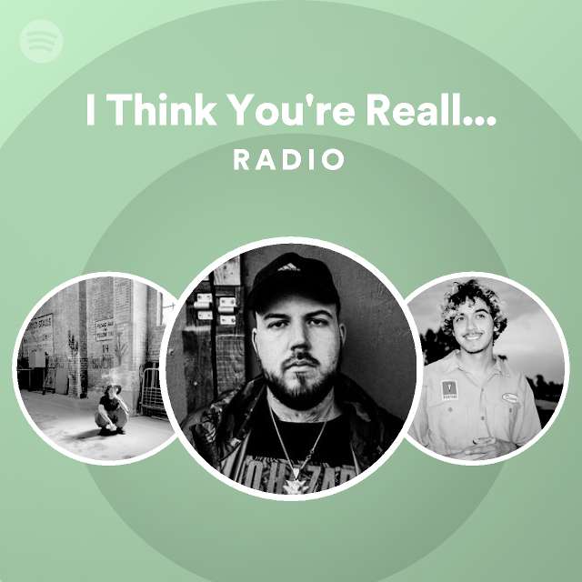 I Think You're Really Cute So I Made a Sex Song About You Radio - playlist by Spotify | Spotify