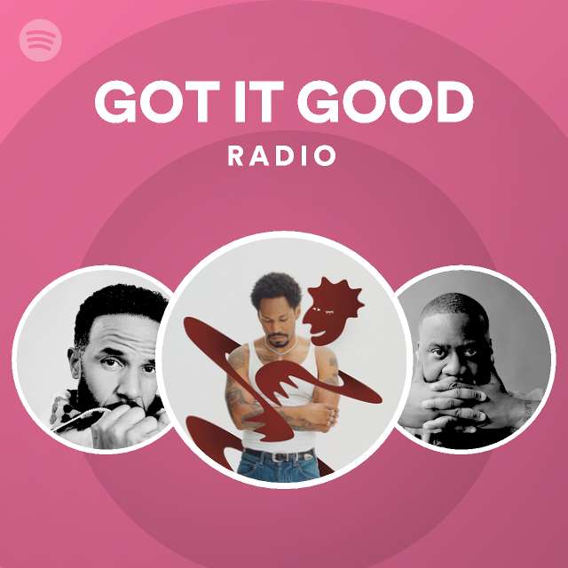 GOT IT GOOD Radio - playlist by Spotify | Spotify