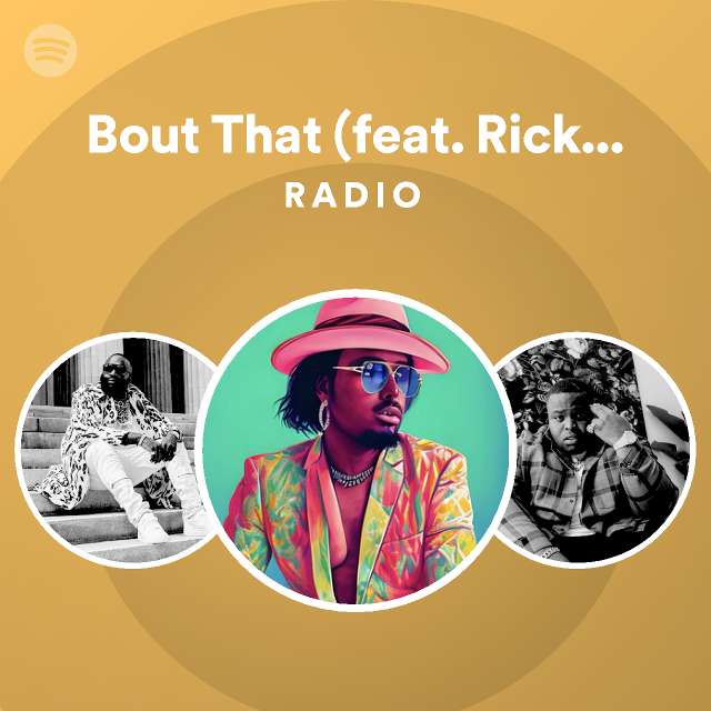 Bout That Feat Rick Ross Radio Playlist By Spotify Spotify 0700