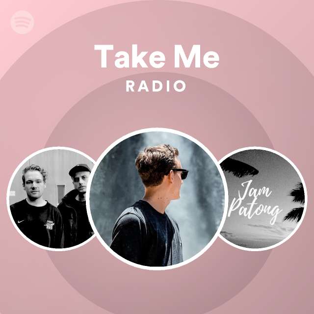 Take Me Radio - playlist by Spotify | Spotify