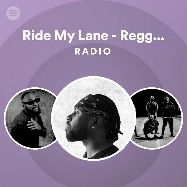 Ride My Lane Reggae Remix Radio playlist by Spotify Spotify
