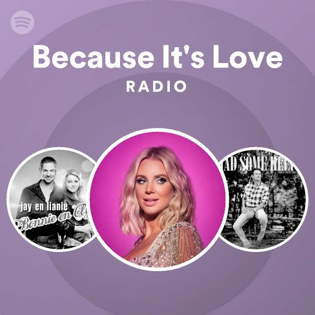 Because It's Love Radio - playlist by Spotify | Spotify