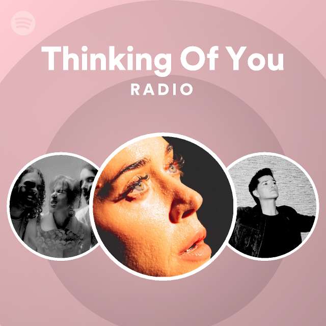 Thinking Of You Radio - playlist by Spotify | Spotify