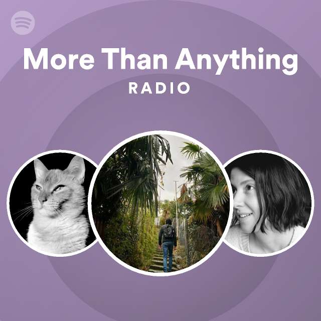 More Than Anything Radio - playlist by Spotify | Spotify