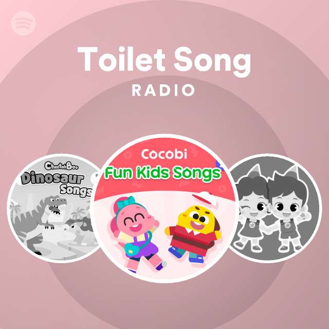 Toilet Song Radio playlist by Spotify Spotify