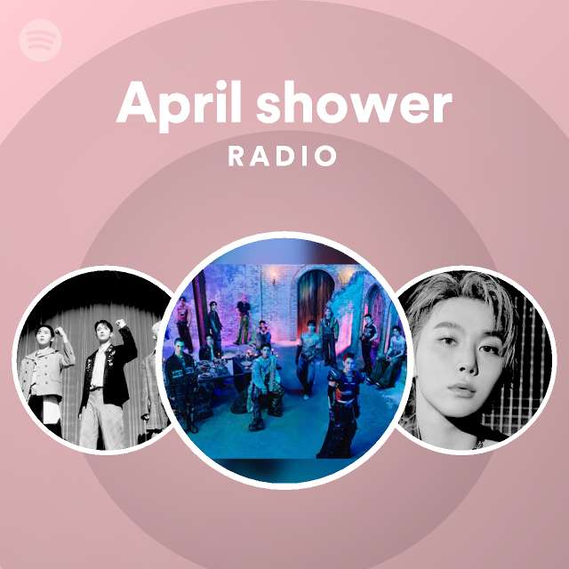 April shower Radio playlist by Spotify Spotify