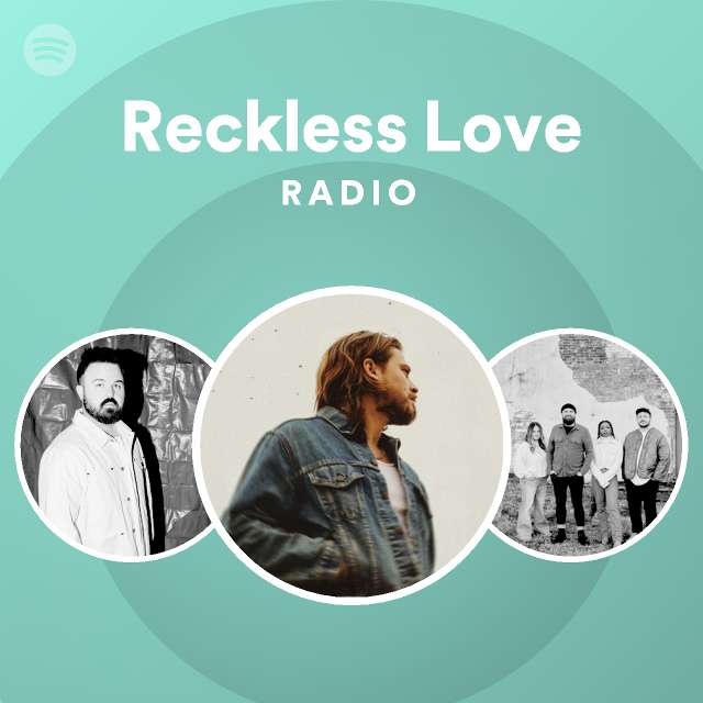 Reckless Love Radio Playlist By Spotify Spotify 7028