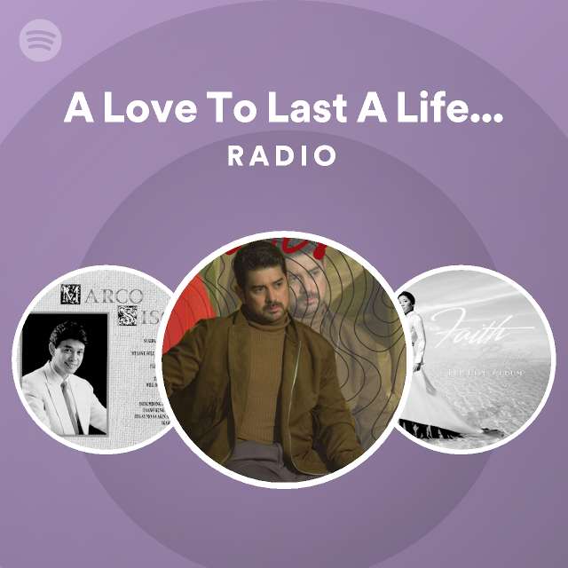A Love To Last A Lifetime - Version 2 Radio - playlist by Spotify | Spotify