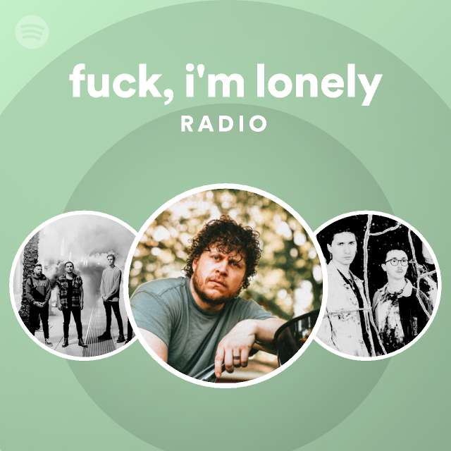 fuck, i'm lonely Radio - playlist by Spotify | Spotify