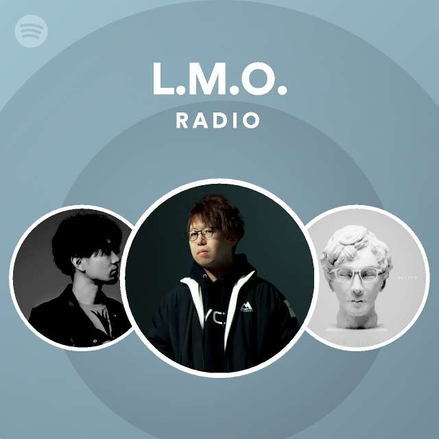 L.M.O. Radio - playlist by Spotify | Spotify