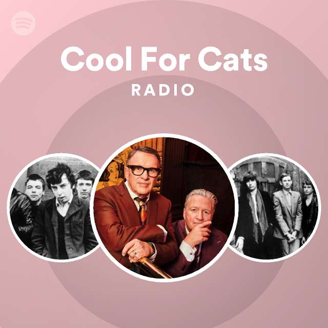 Cool For Cats Radio Playlist By Spotify Spotify