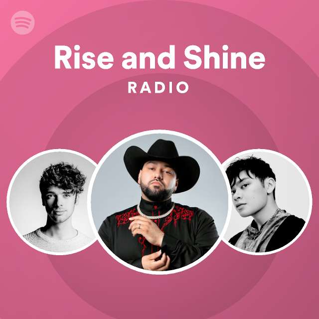 Rise and Shine Radio playlist by Spotify Spotify
