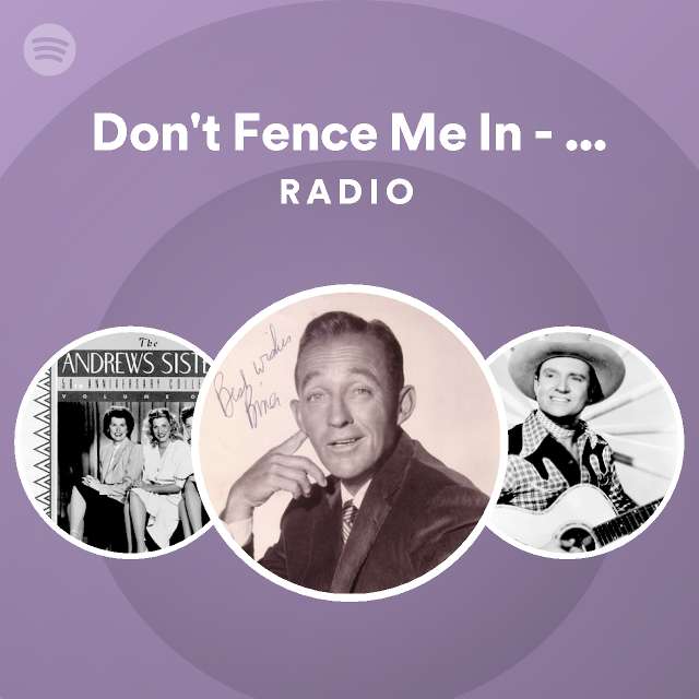 Don't Fence Me In Single Version Radio playlist by Spotify Spotify