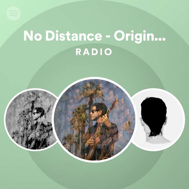 No Distance - Original Mix Radio - playlist by Spotify | Spotify