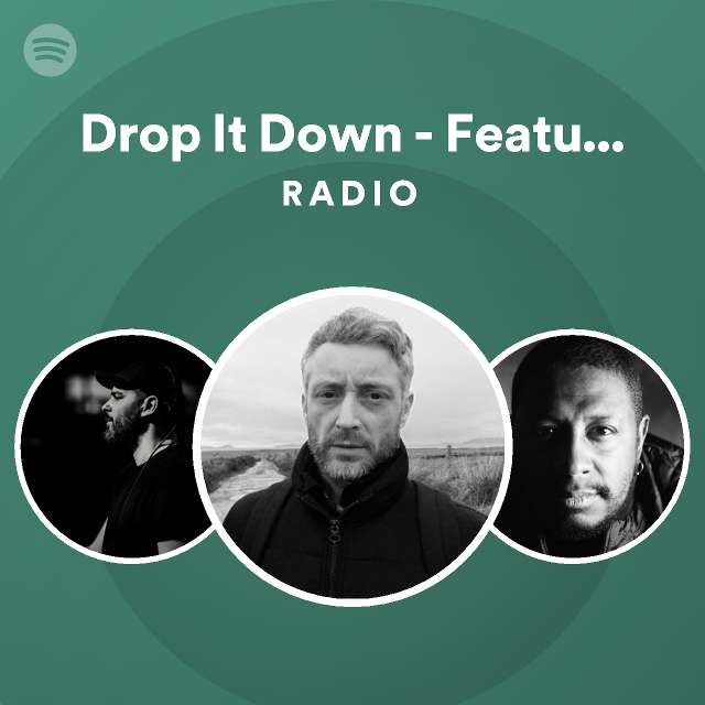 Drop It Down - Featuring Singing Fats Radio - Playlist By Spotify | Spotify