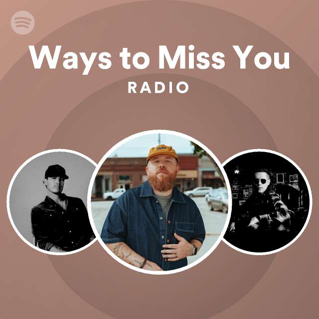 Ways To Miss You Radio - playlist by Spotify | Spotify