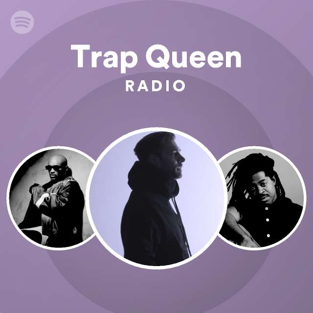 Trap Queen Radio playlist by Spotify Spotify