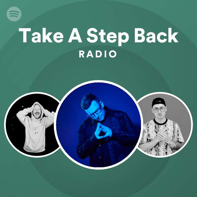 Take A Step Back Radio playlist by Spotify Spotify