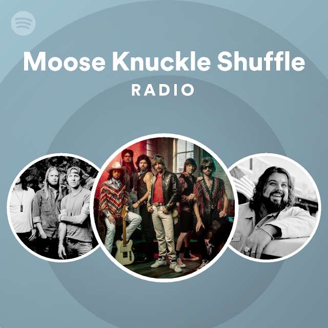 Moose Knuckle Shuffle Radio playlist by Spotify Spotify