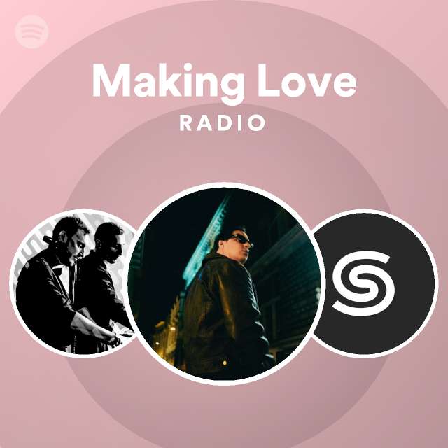 Making Love Radio Playlist By Spotify Spotify 4245