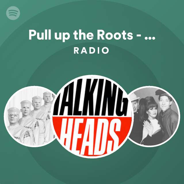 pull-up-the-roots-2005-remaster-radio-playlist-by-spotify-spotify