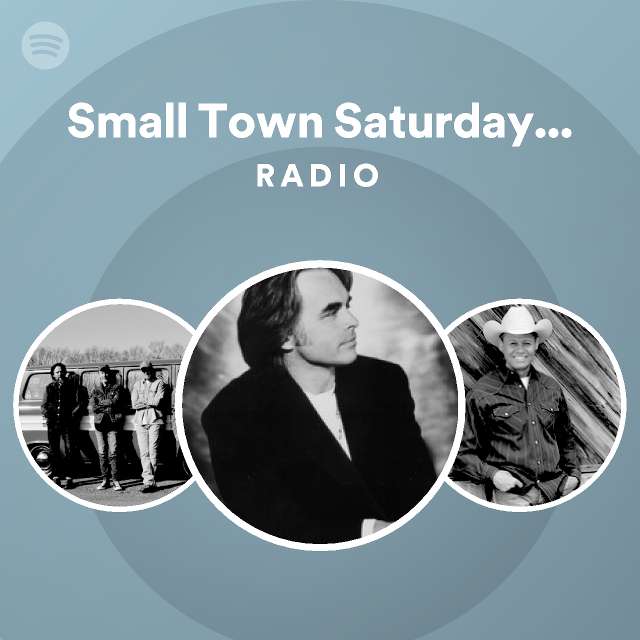 Small town saturday night radio playlist by spotify spotify