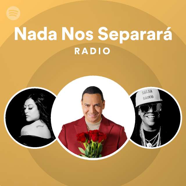 Nada Nos Separará Radio Playlist By Spotify Spotify