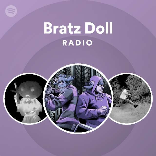 Bratz Doll Radio Playlist By Spotify Spotify 4257