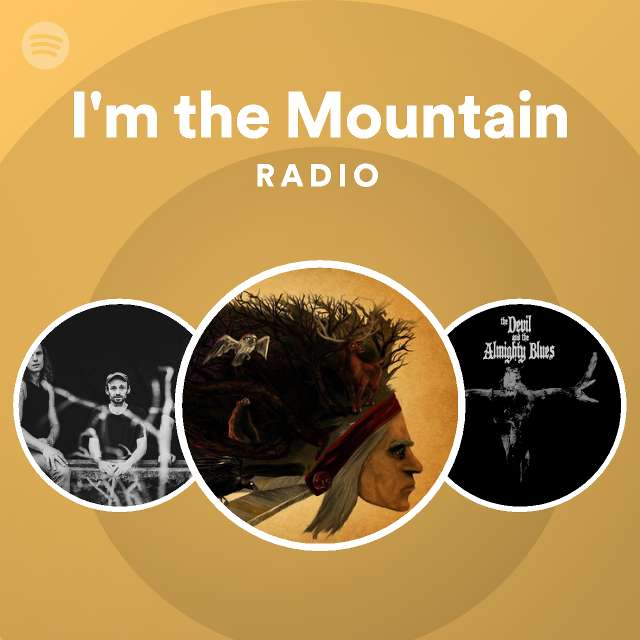 I m the mountain radio playlist by spotify spotify