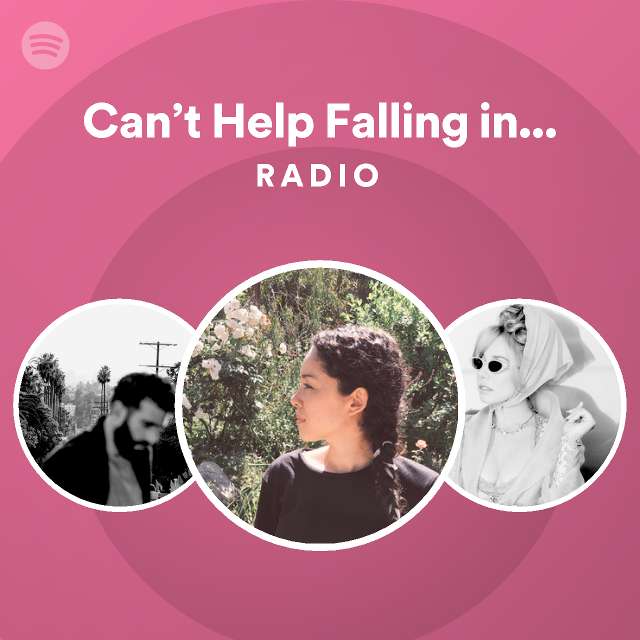 Can’t Help Falling in Love Radio Spotify Playlist