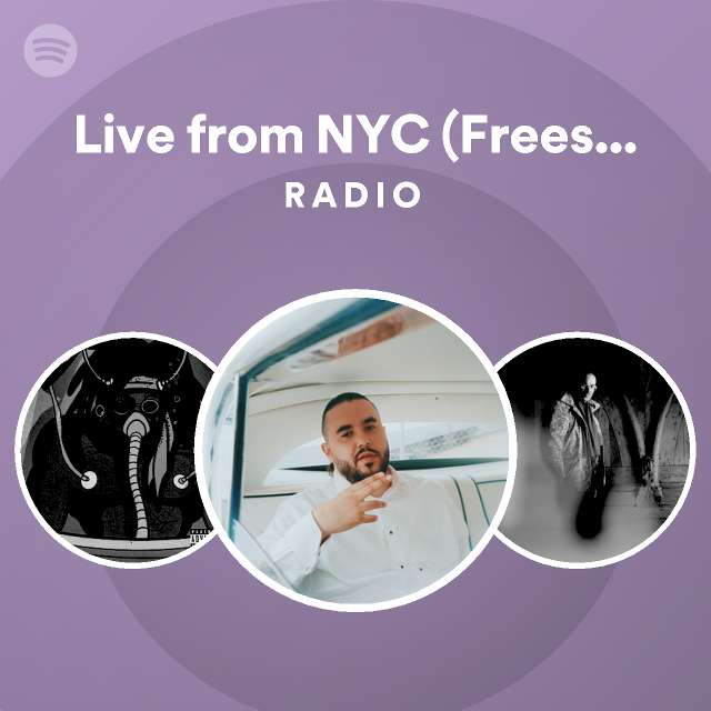 Live from NYC (Freestyle) Radio playlist by Spotify Spotify