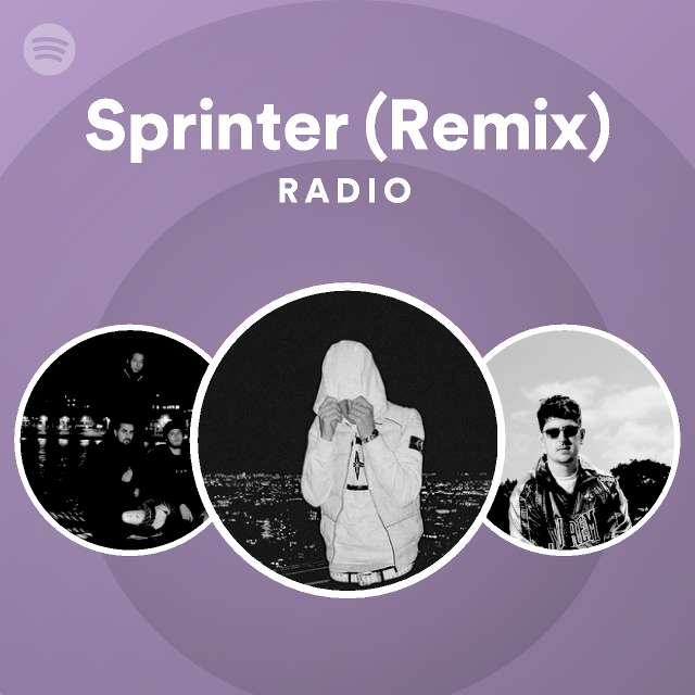 Sprinter (Remix) Radio playlist by Spotify Spotify