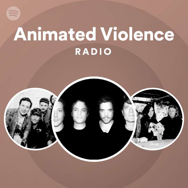 Animated Violence Radio Playlist By Spotify Spotify