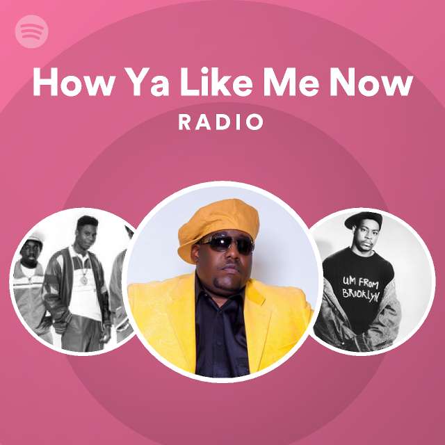 How Ya Like Me Now Radio | Spotify Playlist